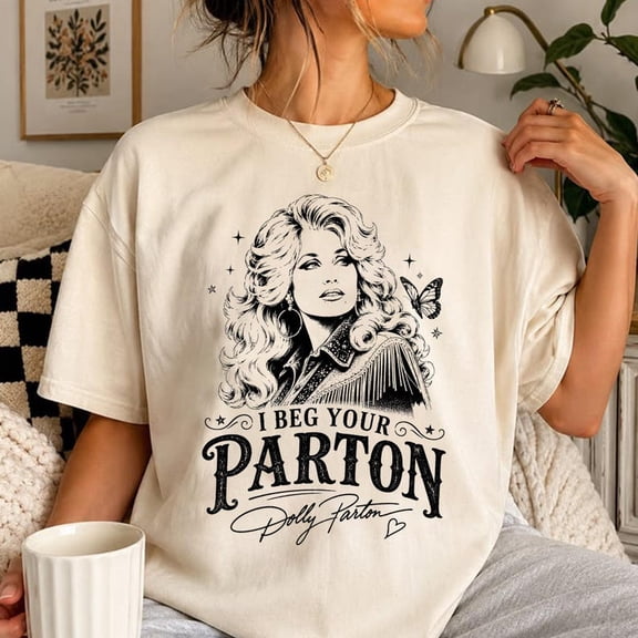 Dolly Memorial Shirt, I Beg Your Parton Tee, Country Music Tribute T-Shirt, Western Cowgirl Fan Gift
