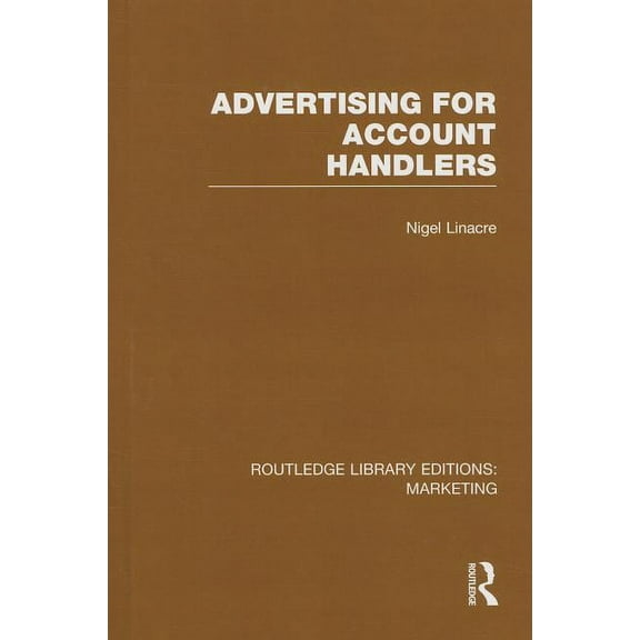 Routledge Library Editions: Marketing Advertising for Account Holders (Rle Marketing), (Hardcover)