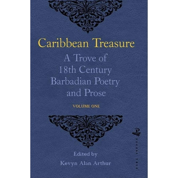 Caribbean Treasure: A Trove of 18th Century Barbadian Poetry and Prose : Volume 1: From Caribbeana 1742 (Paperback)
