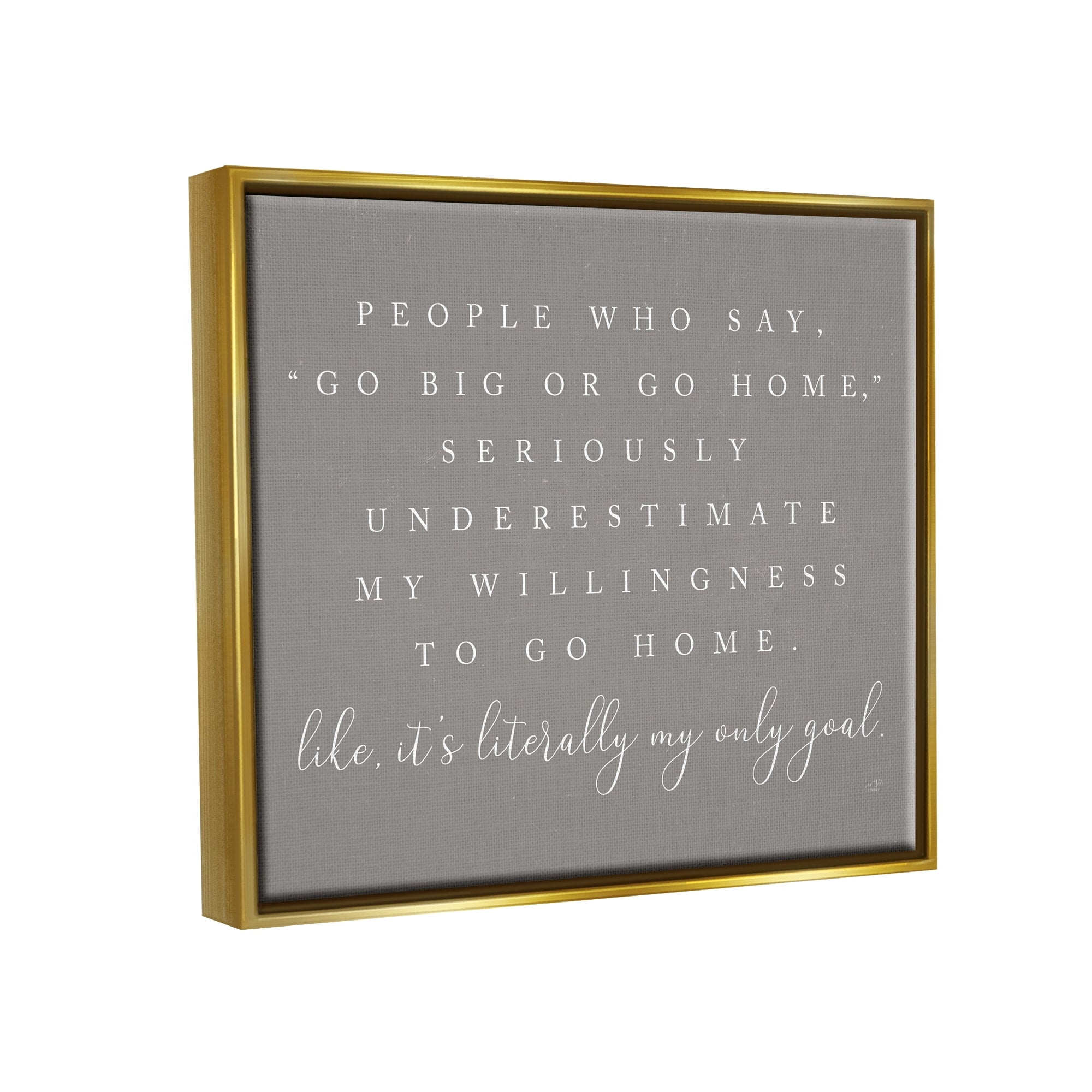 Stupell Industries Go Big Or Home Funny Introvert Typography Saying Graphic Art Metallic Gold Floating Framed Canvas Print Wall Art, Design by Lux + Me Designs