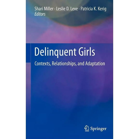 Delinquent Girls: Contexts, Relationships, and Adaptation, (Hardcover)