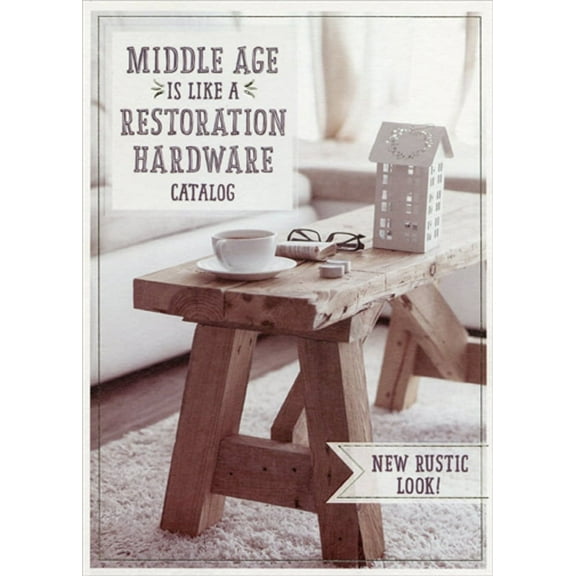 Designer Greetings Middle Age Restoration Hardware Catalog Funny / Humorous Over the Hill Birthday Card