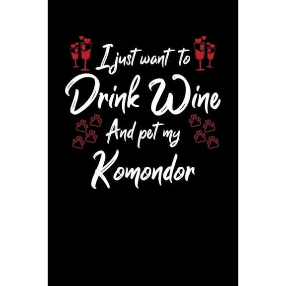 I Just Wanna Drink Wine And Pet My Komondor (Paperback)