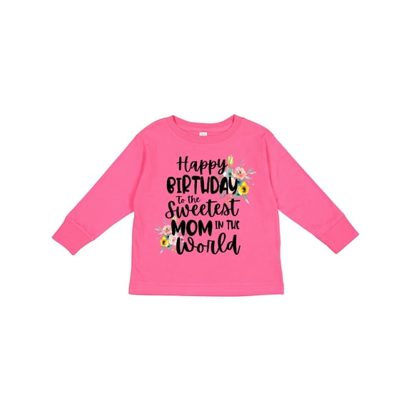 Inktastic Happy Birthday to the Sweetest Mom in the World Girls Long Sleeve Toddler T-Shirt