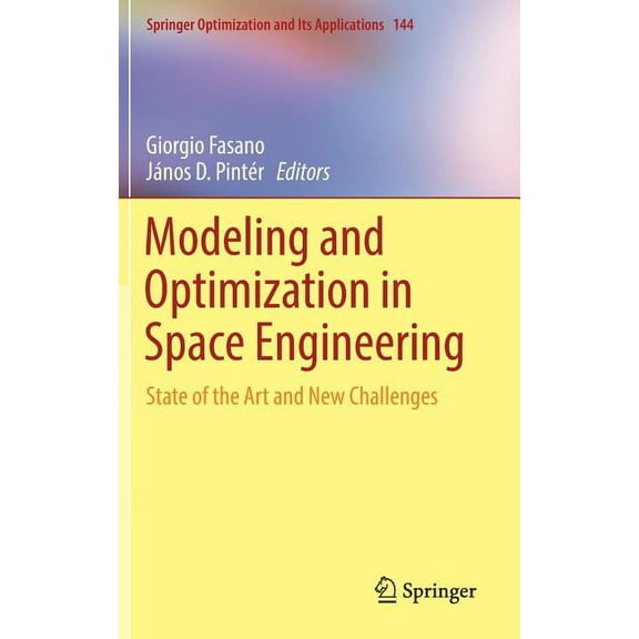 Springer Optimization and Its Applicatio Modeling and Optimization in Space Engineering: State of the Art and New Challenges, Book 144, (Hardcover)