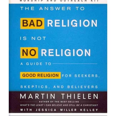 The Answer to Bad Religion Is Not No Religion Worship and Outreach Kit