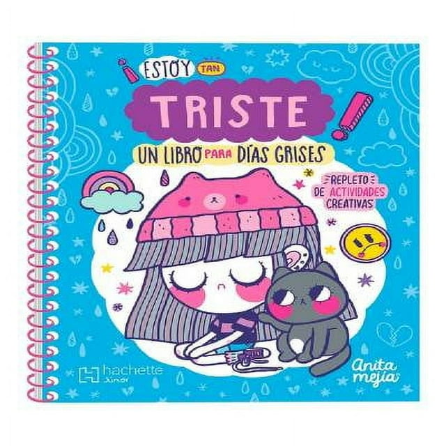 ¡Estoy Tan Triste! Un Libro para Días grises Hachette Junior Anita Mejía