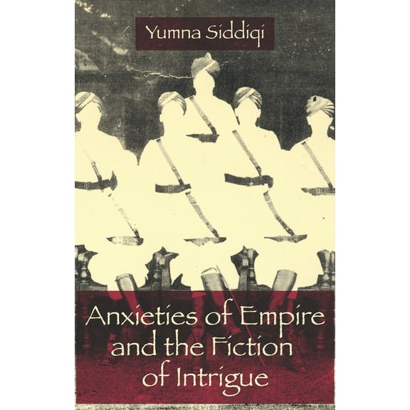 Anxieties of Empire and the Fiction of Intrigue, (Hardcover)