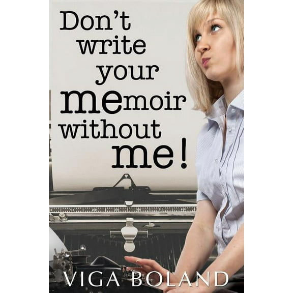 Don't Write Your MEmoir Without ME!: A motivational workbook for memoir writers, (Paperback)