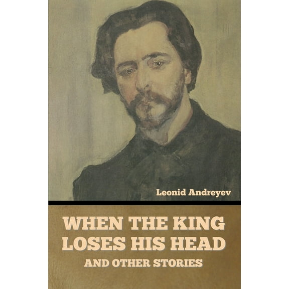 When the King Loses His Head, and Other Stories, (Paperback)