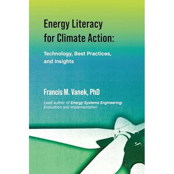 Pre-Owned Energy Literacy for Climate Action:: Technology, Best Practices, and Insights, 9781663259493, 1663259496, Paperback,