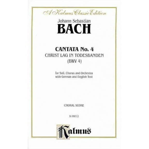 Kalmus Edition: Cantata No. 4 - Christ Lag in Todesbanden: Satb with Satb Soli with Organ (Paperback)