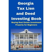 Georgia Tax Lien and Deed Investing Book: Buying Real Estate Investment Property for Beginners (Paperback)