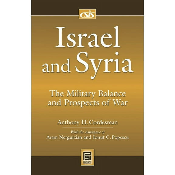 Praeger Security International Israel and Syria: The Military Balance and Prospects of War, (Hardcover)