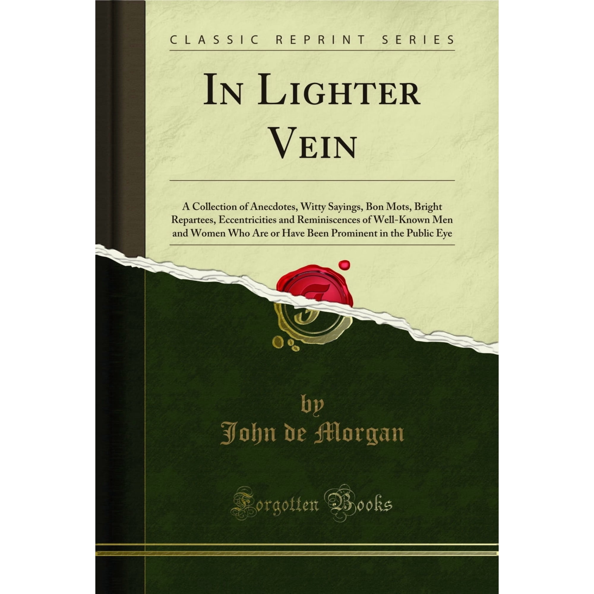 In Lighter Vein: A Collection of Anecdotes, Witty Sayings, Bon Mots, Bright Repartees