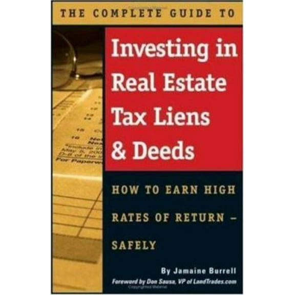 Pre-Owned The Complete Guide to Investing in Real Estate Tax Liens & Deeds: How to Earn High Rates of Return Safely (Paperback) 0910627738 9780910627733