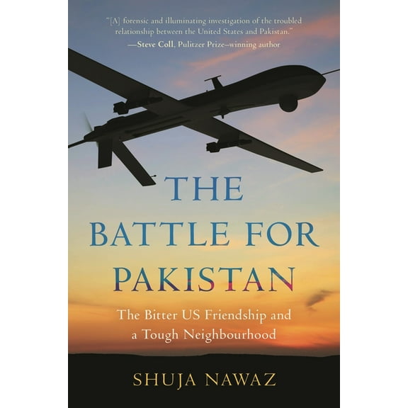 Battle for Pakistan: The Bitter US Friendship and a Tough Neighbourhood, (Hardcover)