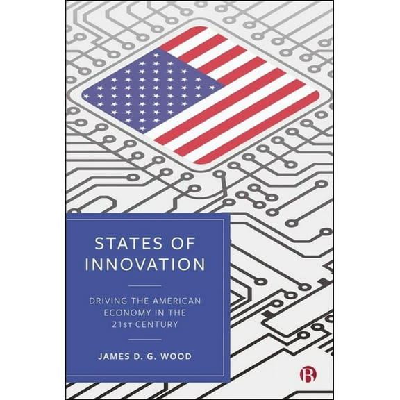 States of Innovation: Driving the American Economy in the 21st Century, (Hardcover)