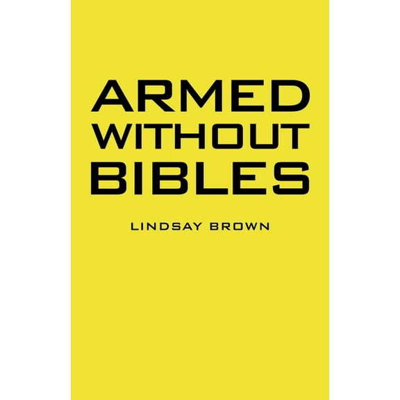 Armed Without Bibles (Paperback)