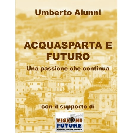 Acquasparta E Futuro Una Passione Che Continua, (Paperback)