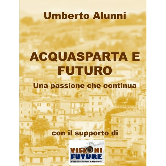 Acquasparta E Futuro Una Passione Che Continua, (Paperback)