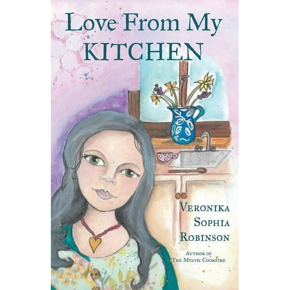 Love From My Kitchen: Gluten-free vegan recipes from the heart (Paperback)