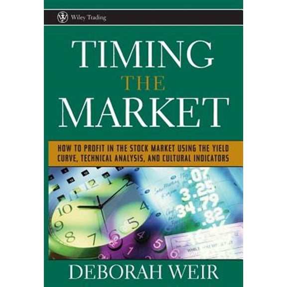Pre-Owned Timing the Market: How to Profit in the Stock Market Using the Yield Curve, Technical Analysis, and Cultural Indicators (Hardcover) 0471708984 9780471708988