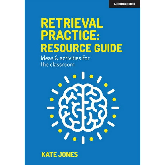 Retrieval Practice: Resource Guide: Ideas & Activities for the Classroom, (Paperback)