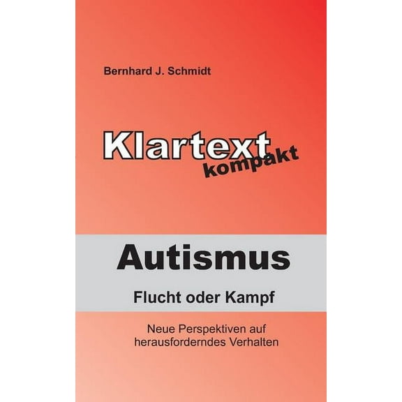 Autismus - Flucht oder Kampf: Neue Perspektiven auf herausforderndes Verhalten, (Paperback)