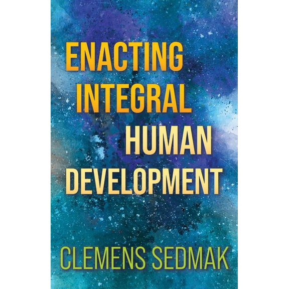Enacting Integral Human Development (Paperback)