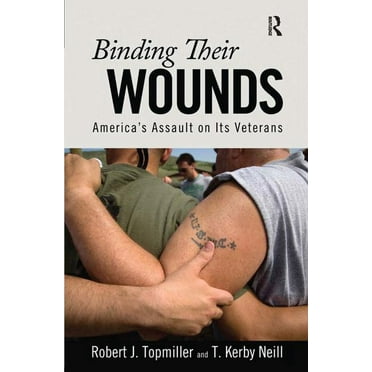 Binding Their Wounds: America's Assault on Its Veterans, (Hardcover)