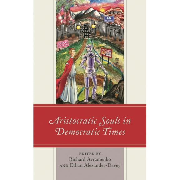 Political Theory for Today Aristocratic Souls in Democratic Times, (Hardcover)