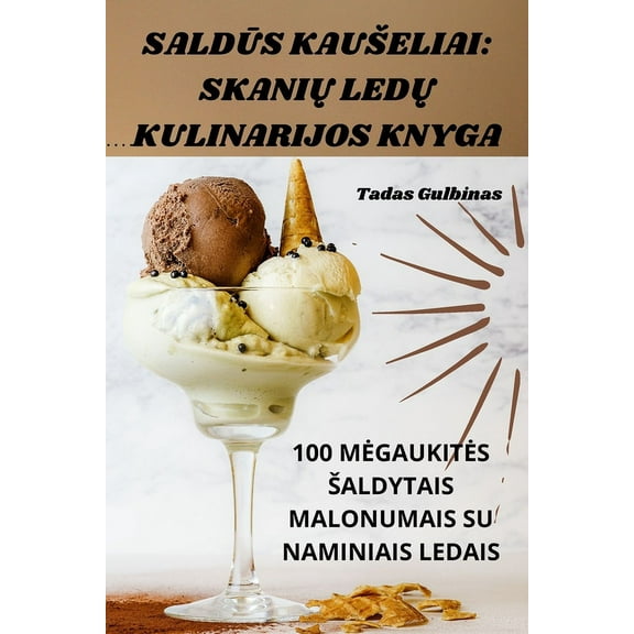 SaldŪs Kauseliai: SkaniŲ LedŲ Kulinarijos Knyga, (Paperback)