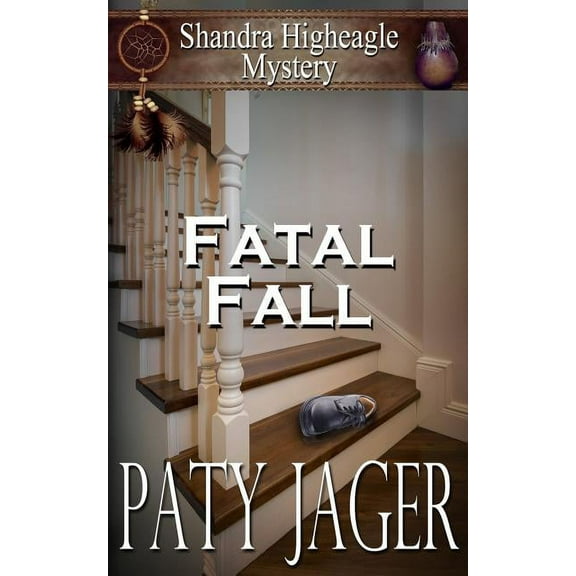 Fatal Fall: A Shandra Higheagle Mystery, (Paperback)
