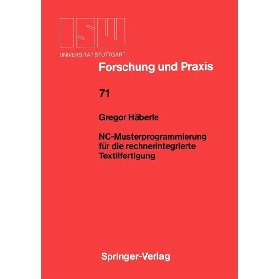 Isw Forschung Und Praxis Nc-Musterprogrammierung Für Die Rechnerintegrierte Textilfertigung, Book 71, (Paperback)