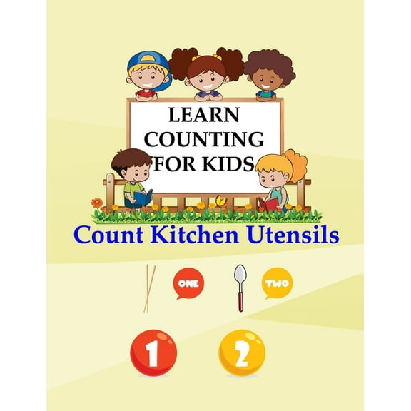 Learn How to Count for Kids Learn Counting For Kids: Kids Counting Kitchen Utensils, Book 6, (Paperback)