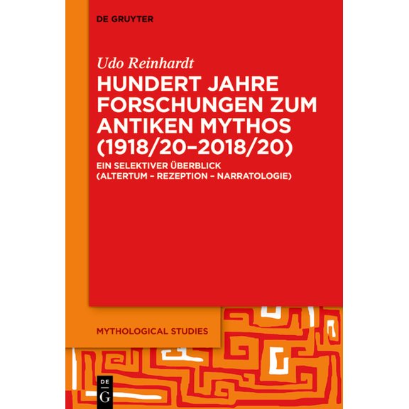 Mythological Studies Hundert Jahre Forschungen Zum Antiken Mythos (1918/20-2018/20): Ein Selektiver Ãberblick (Altertum - Rezeption - Narrato, Book 5, (Hardcover)