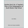 Southie Won't Go: A Teacher's Diary of the Desegregation of South Boston High School, Used [Hardcover]