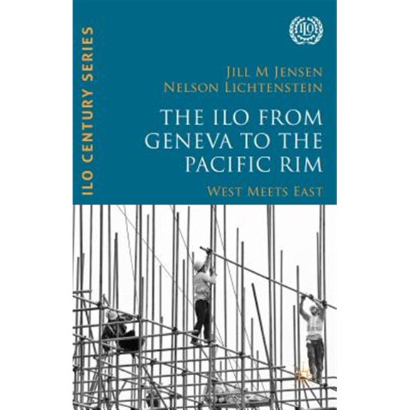Pre-Owned International Labour Organization (ILO) The ILO from Geneva to the Pacific Rim: West Meets East, (Hardcover)