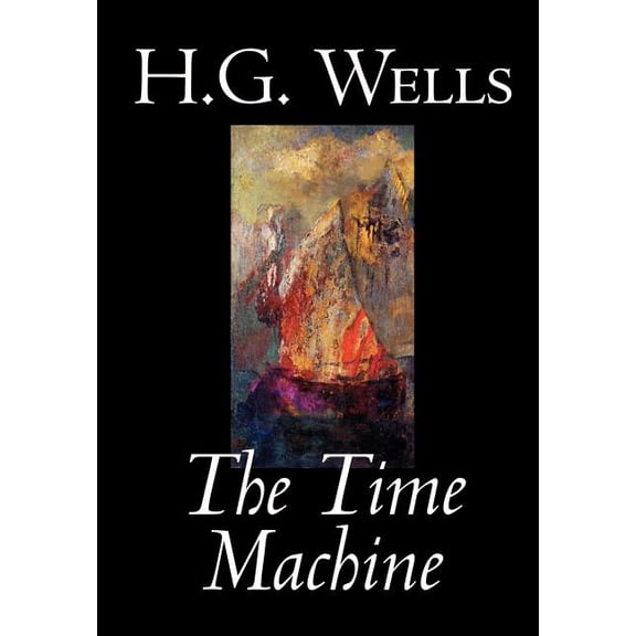 The Time Machine by H. G. Wells, Fiction, Classics, (Hardcover)
