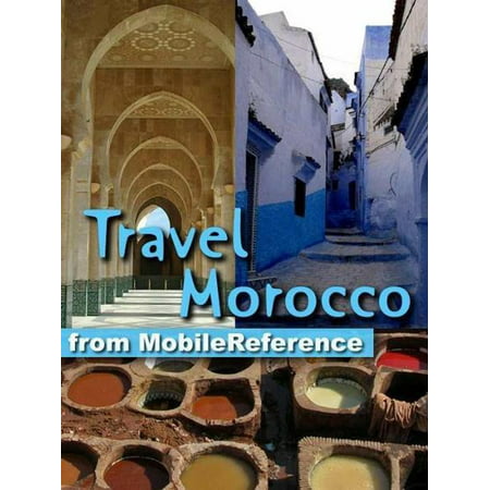 Travel Morocco: Guide, Maps, And Phrasebook. Includes: Rabat, Casablanca, Fez, Marrakech, Meknes & More (Mobi Travel) -