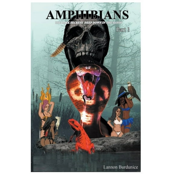 Part 1 Amphibians: The Dark Secrets Deep Down in The Bayou, Book 1, (Paperback)