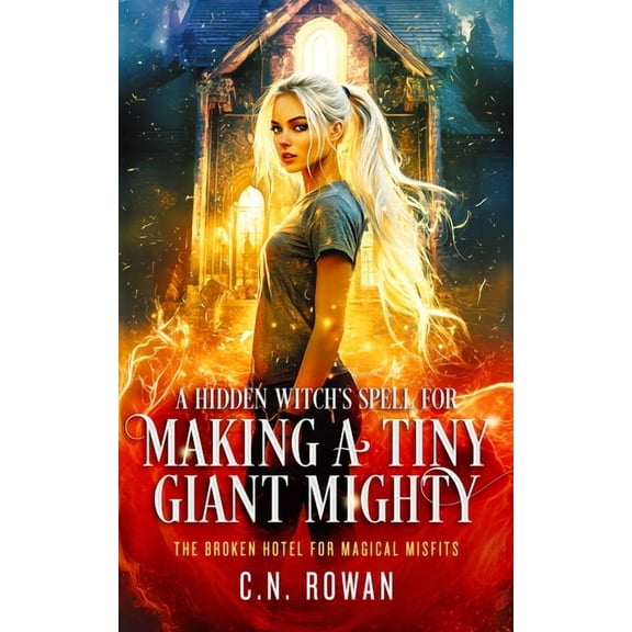 Broken Hotel for Magical Misfits A Hidden Witch's Spell for Making a Tiny Giant Mighty, Book 1, (Paperback)