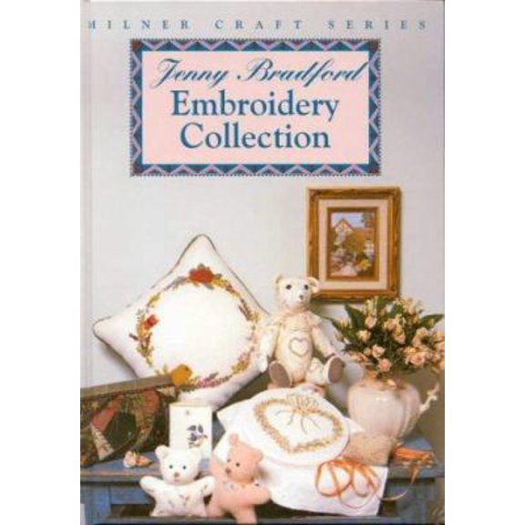 Pre-Owned Jenny Bradford Embroidery Collection (Milner Craft Series) (Hardcover) 1863511679 9781863511674