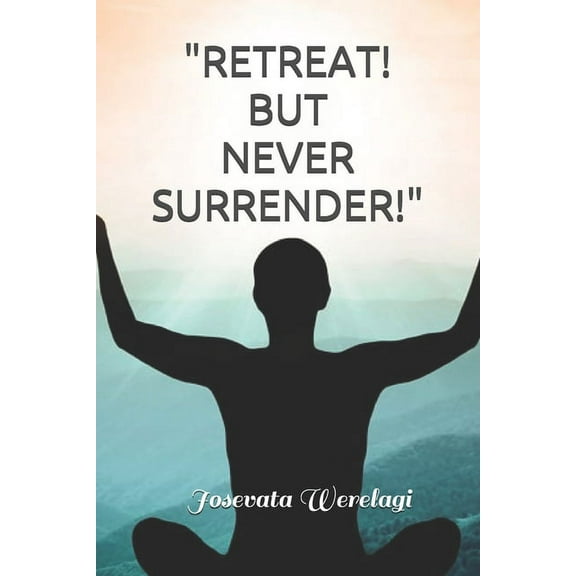 "retreat! But Never Surrender!" (Paperback)