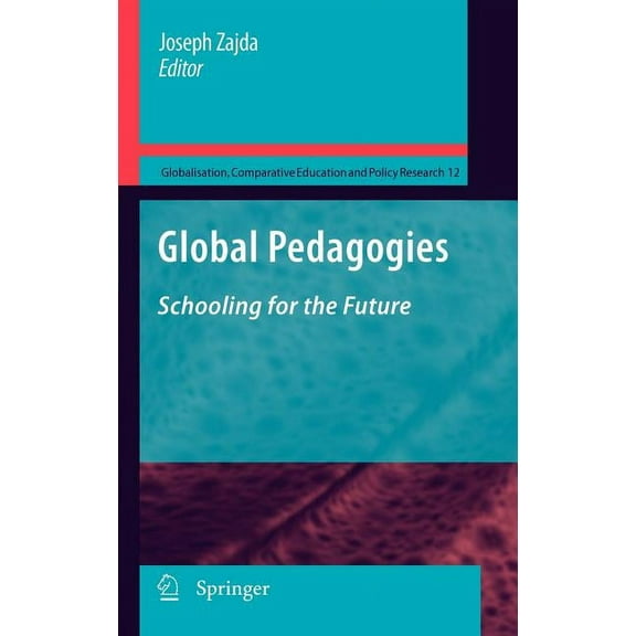 Globalisation, Comparative Education and Global Pedagogies: Schooling for the Future, Book 12, (Hardcover)