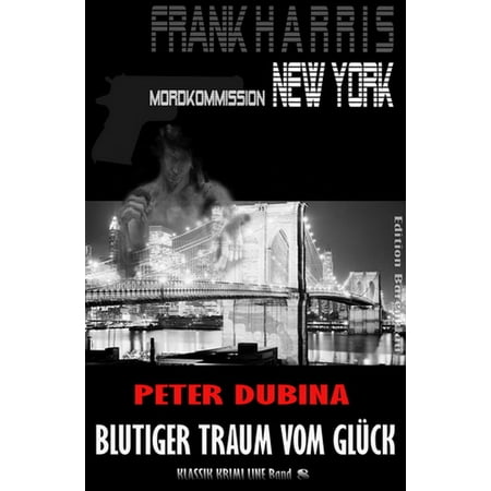 Blutiger Traum vom Glück: Frank Harris, Mordkommission New York Band 8 -