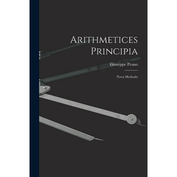 Arithmetices Principia: Nova Methodo, (Paperback)