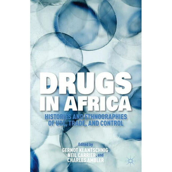 Drugs in Africa: Histories and Ethnographies of Use, Trade, and Control, (Paperback)