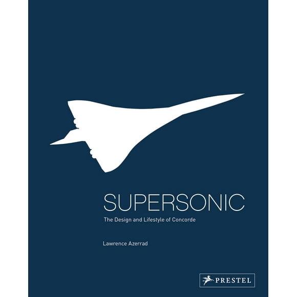 Supersonic : The Design and Lifestyle of Concorde